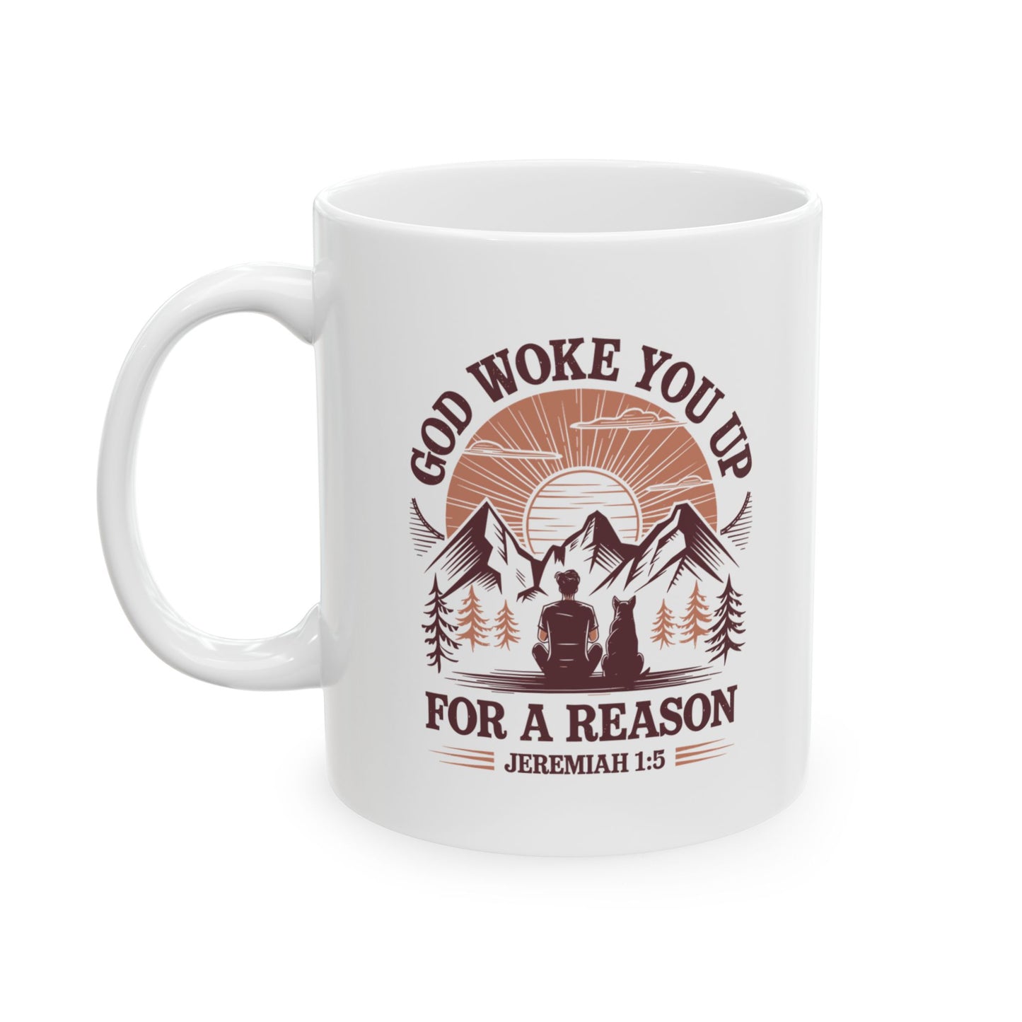 God Woke You Up For a Reason Ceramic Mug