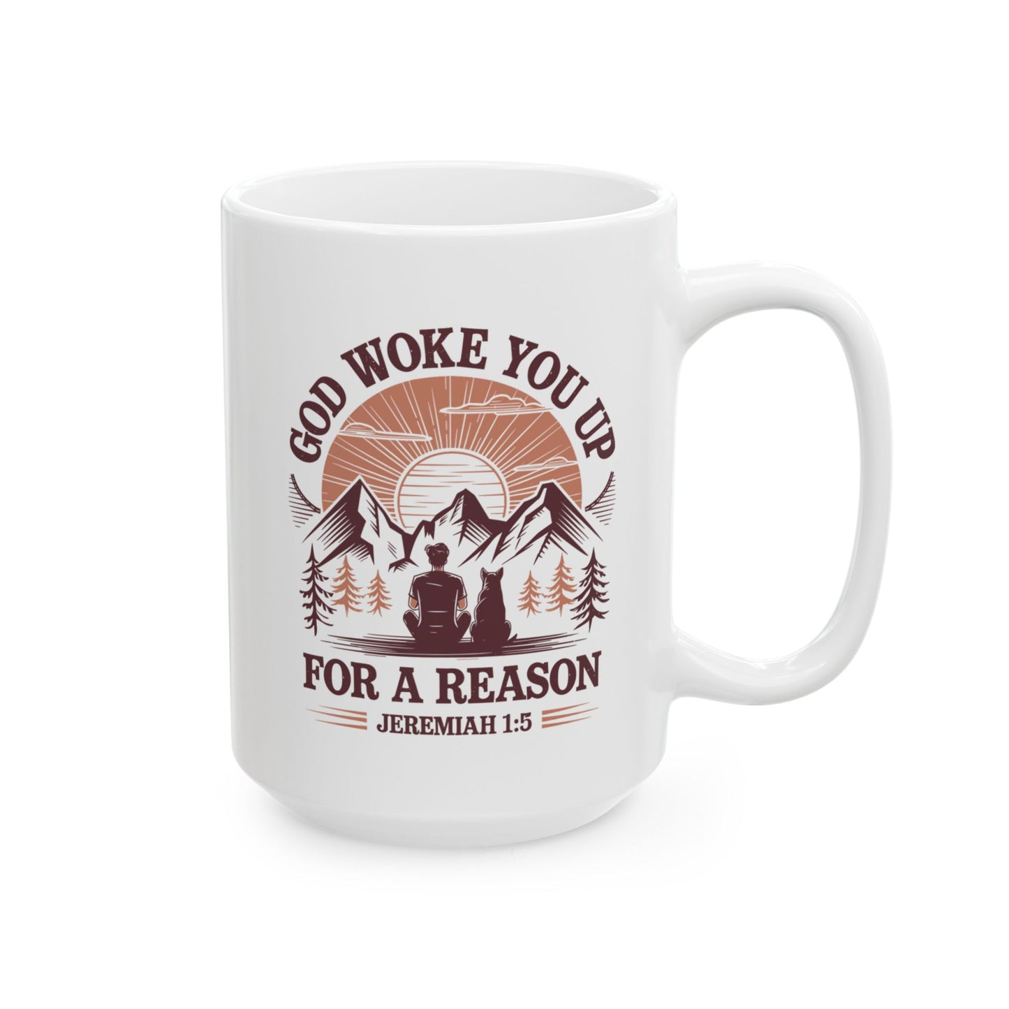 God Woke You Up For a Reason Ceramic Mug