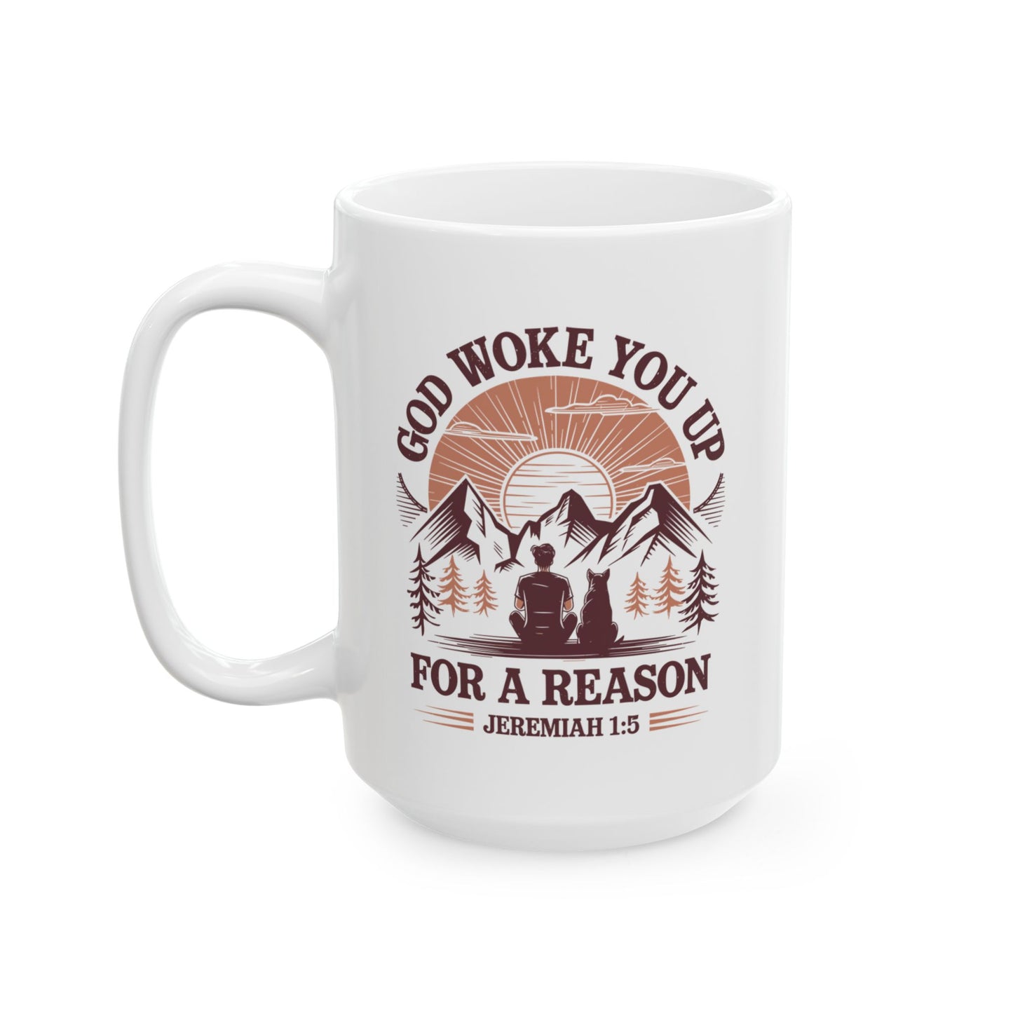 God Woke You Up For a Reason Ceramic Mug