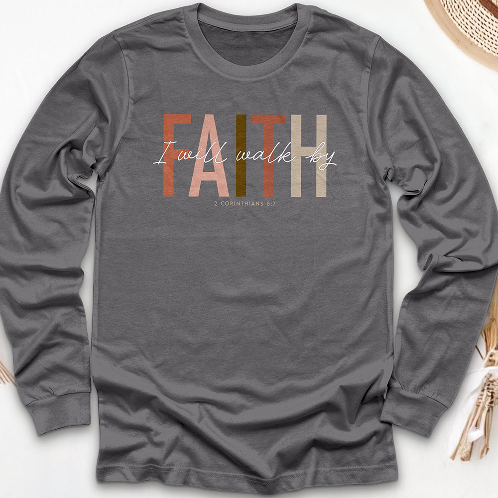 I Will Walk by Faith Long Sleeve Tee