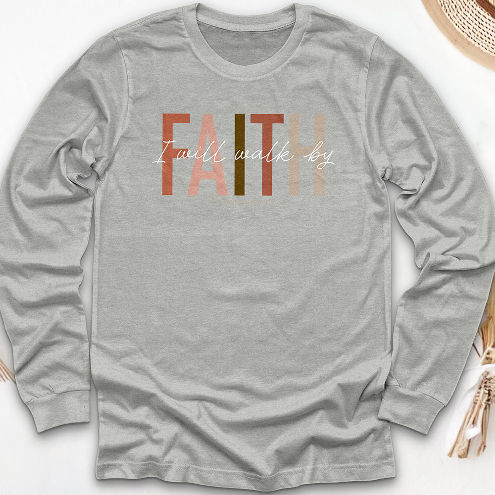 I Will Walk by Faith Long Sleeve Tee