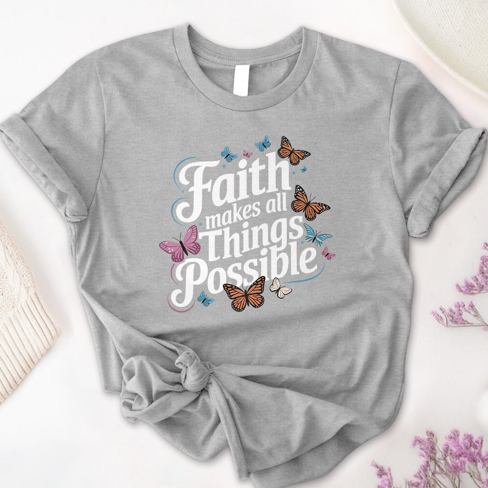 Faith Makes All Things Possible Tee