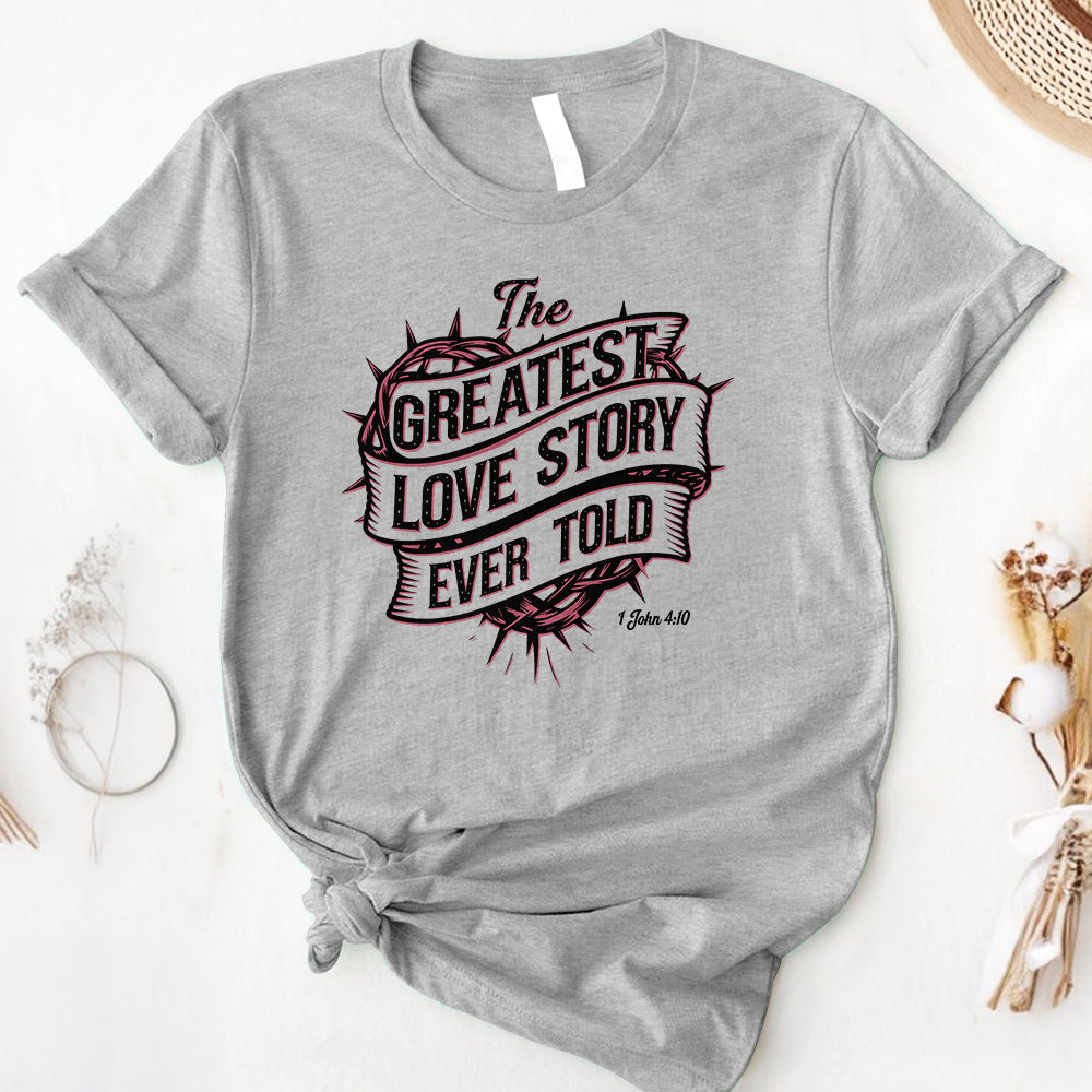 The Greatest Love Story Ever Told Tee