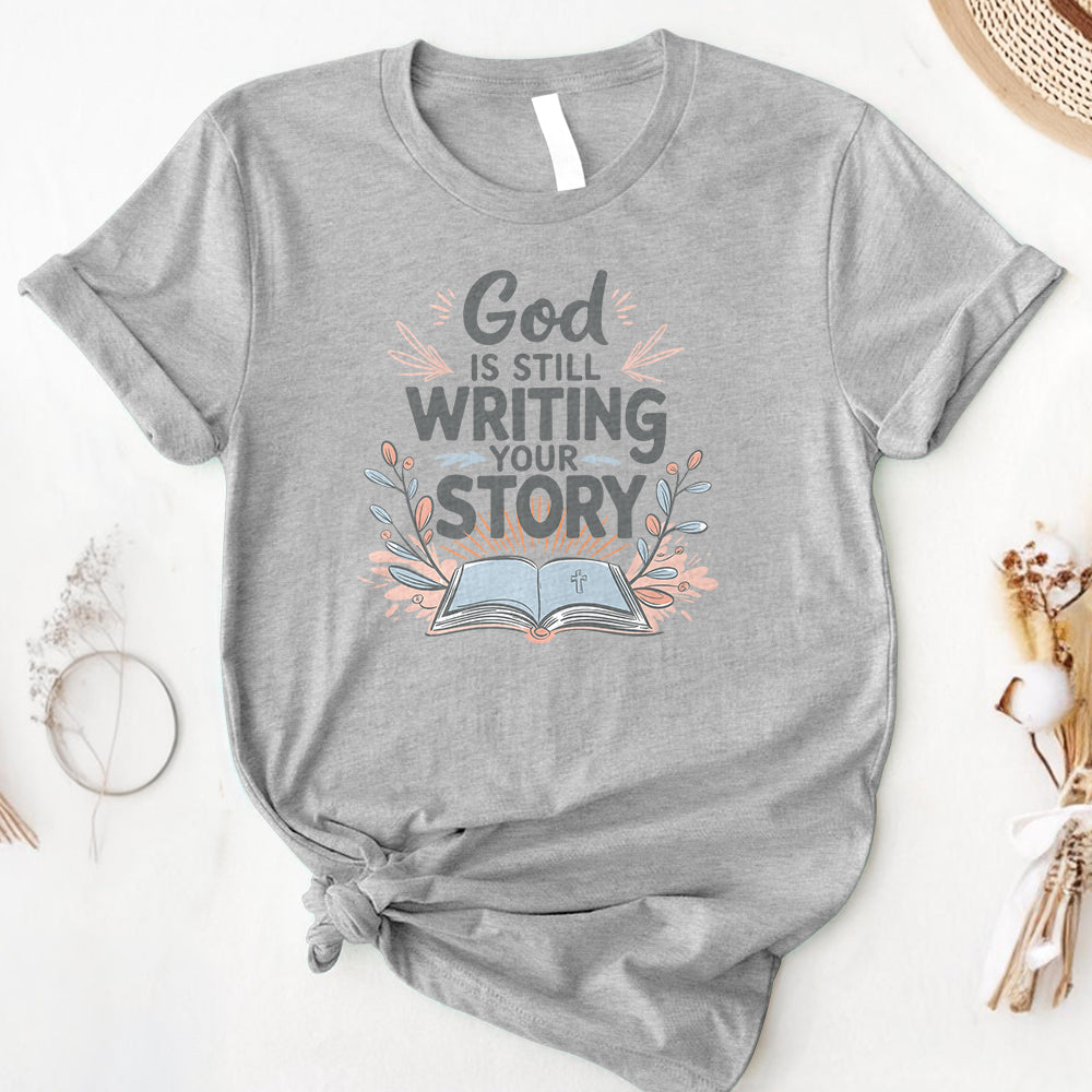 God Is Still Writing Your Story Tee