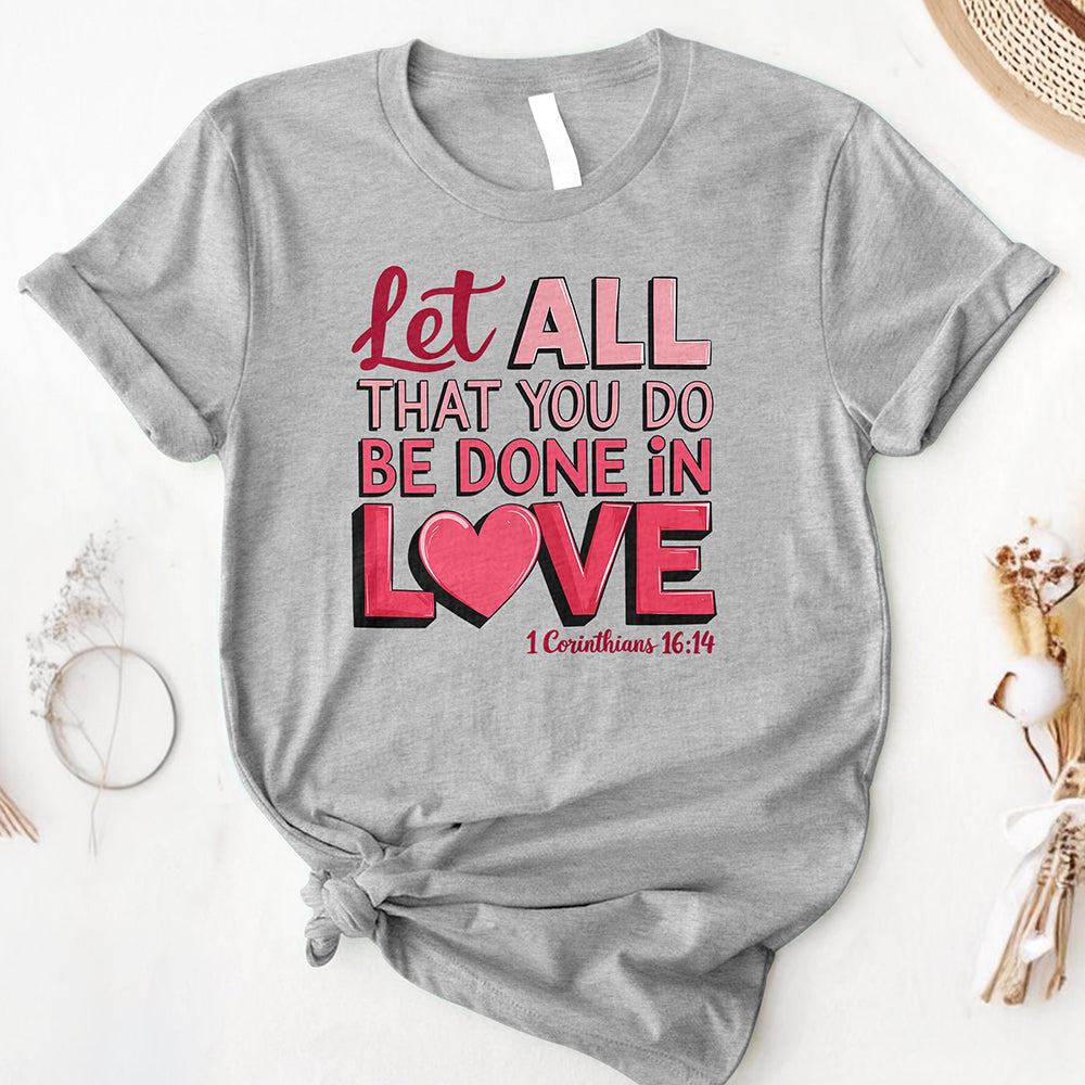 Let All You Do Be Done In Love Tee