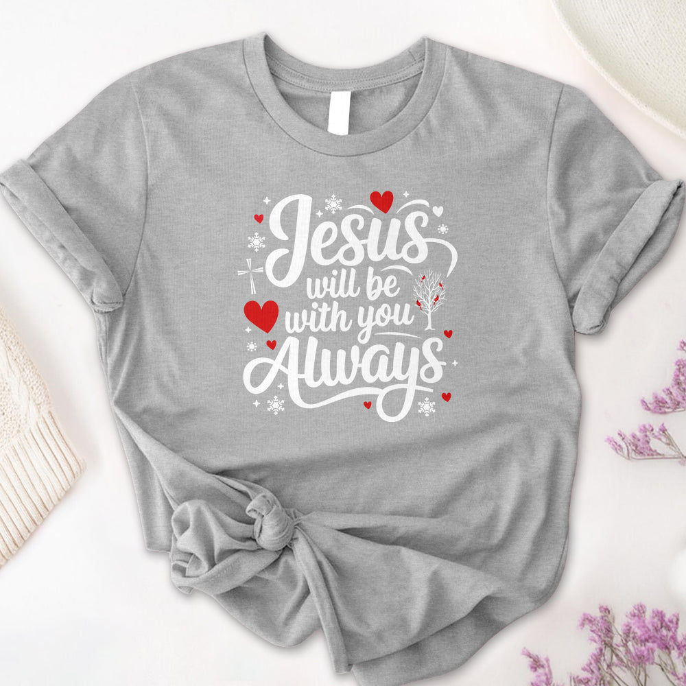 Jesus Will Be With You Always Tee