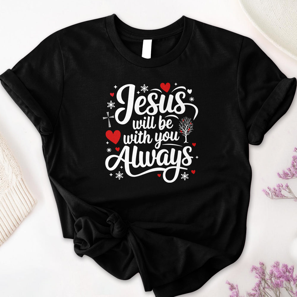 Jesus Will Be With You Always Tee