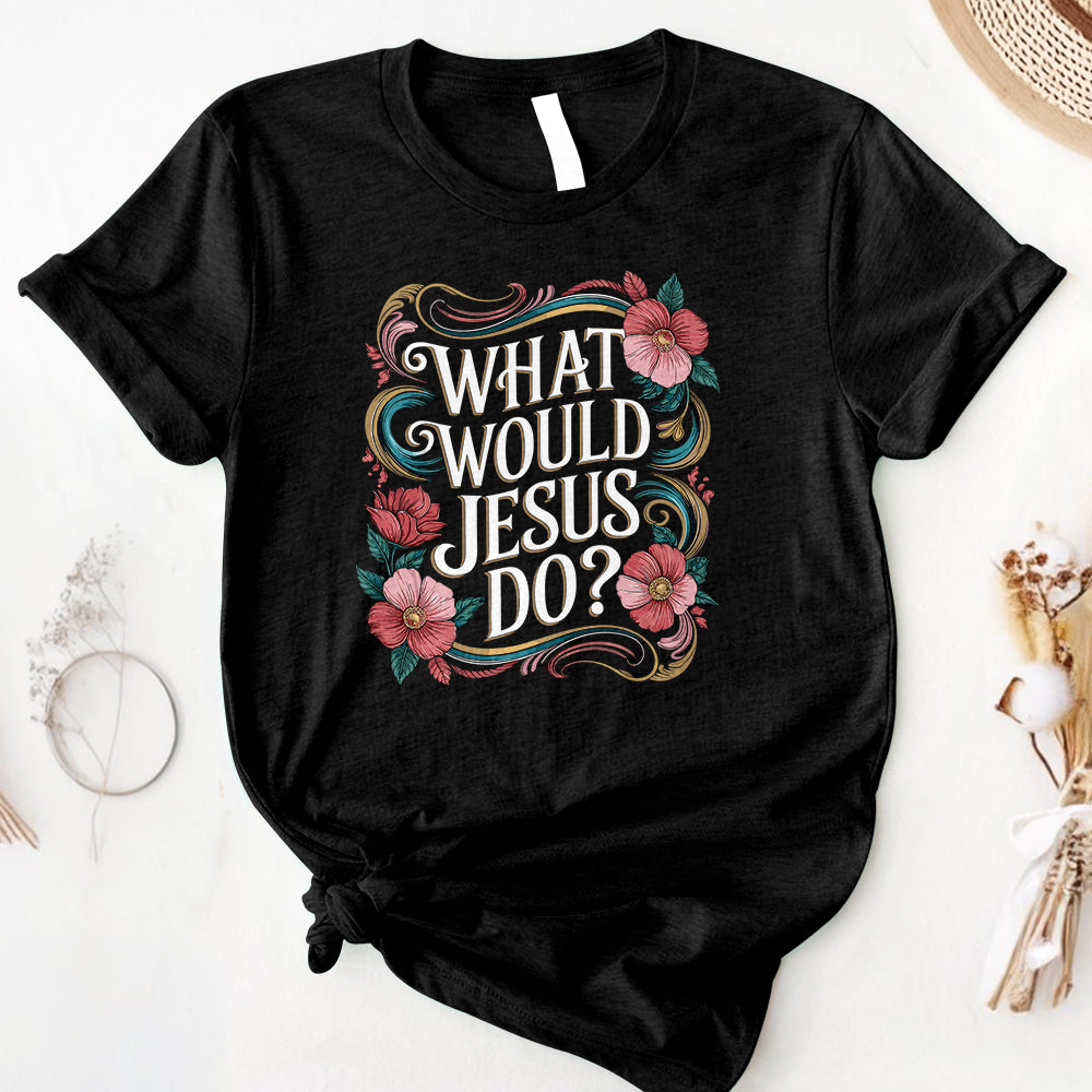 What Would Jesus Do Tee