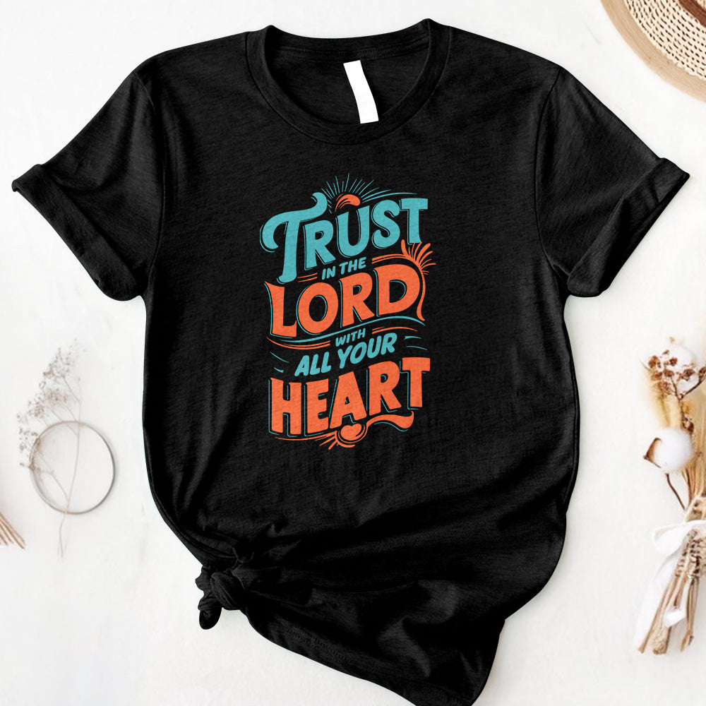 Trust in The Lord With All Your Heart Tee