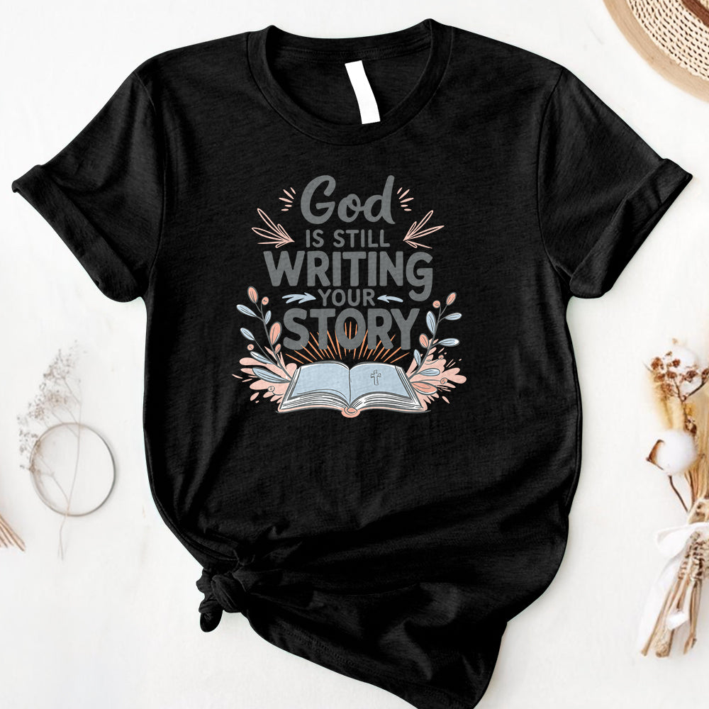 God Is Still Writing Your Story Tee