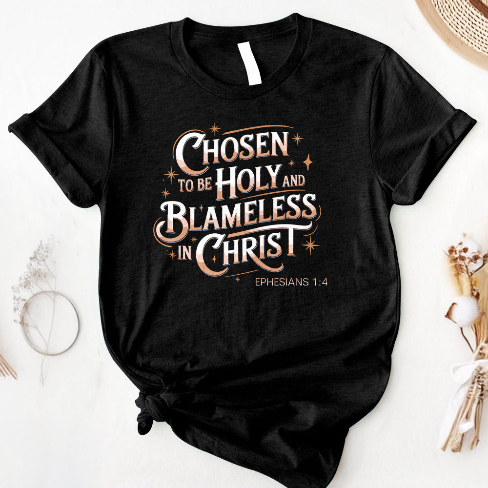 Chosen To Be Holy & Blameless In Christ Tee