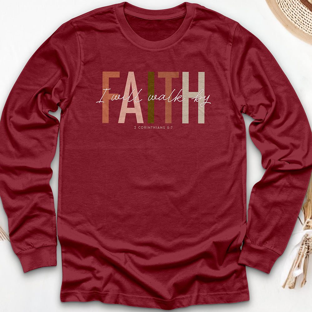I Will Walk by Faith Long Sleeve Tee