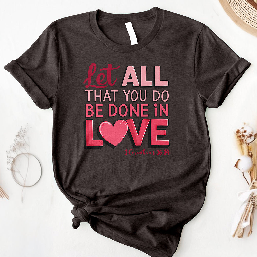 Let All You Do Be Done In Love Tee