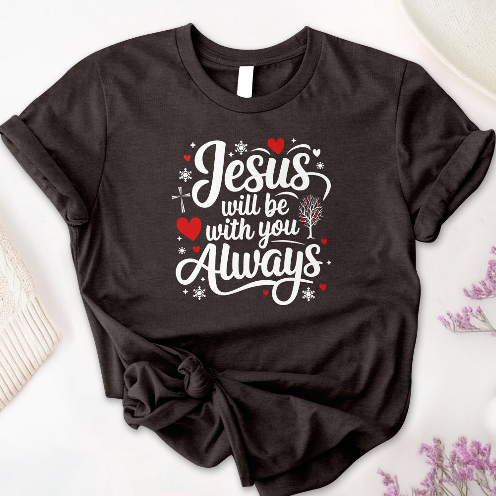 Jesus Will Be With You Always Tee