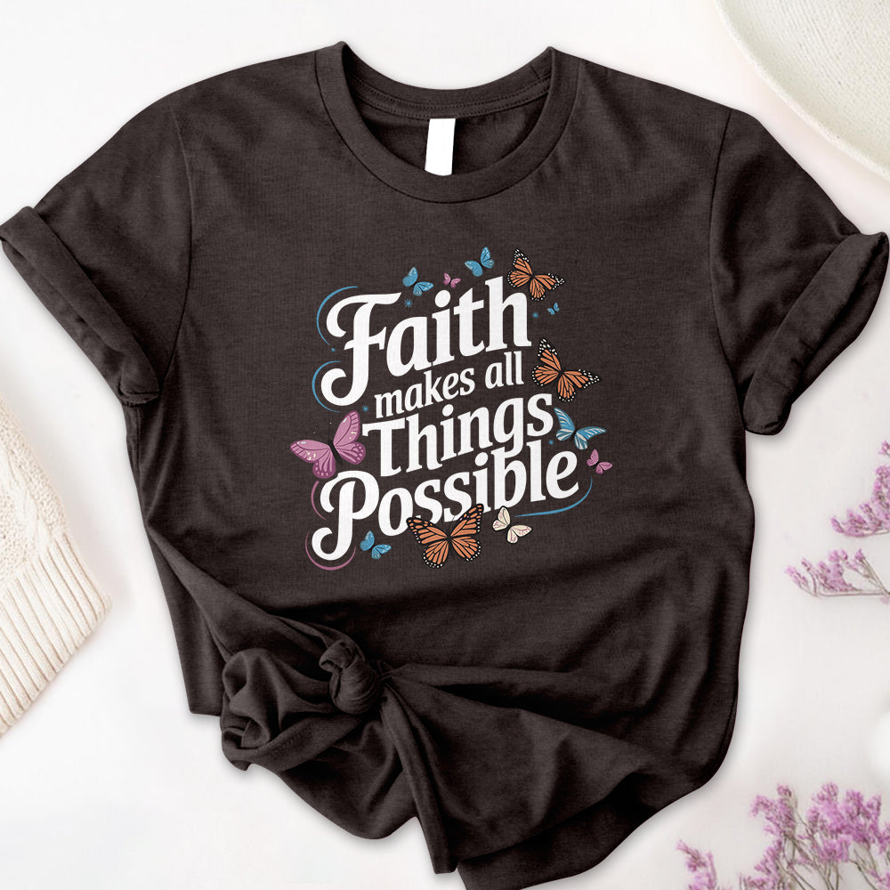 Faith Makes All Things Possible Tee