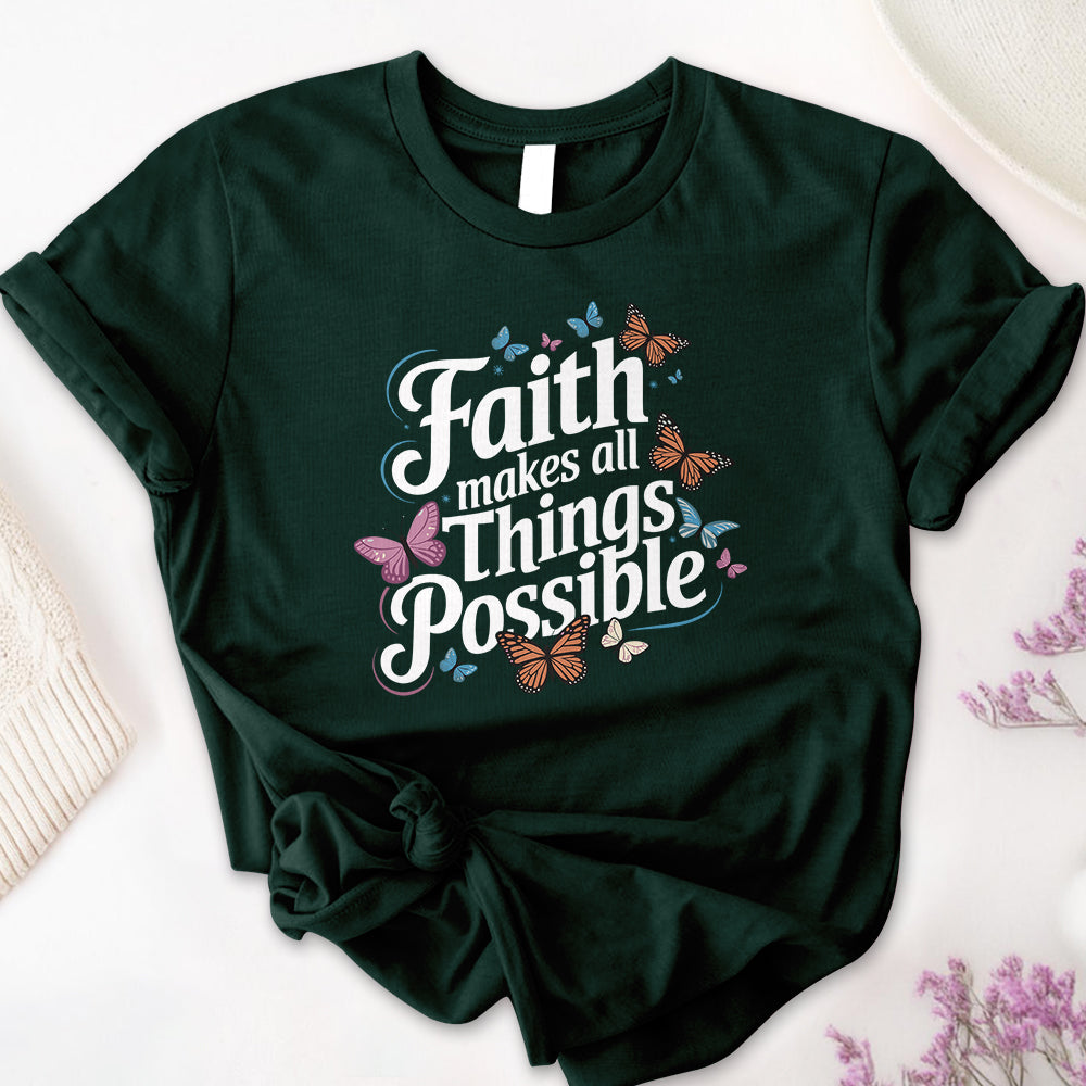 Faith Makes All Things Possible Tee