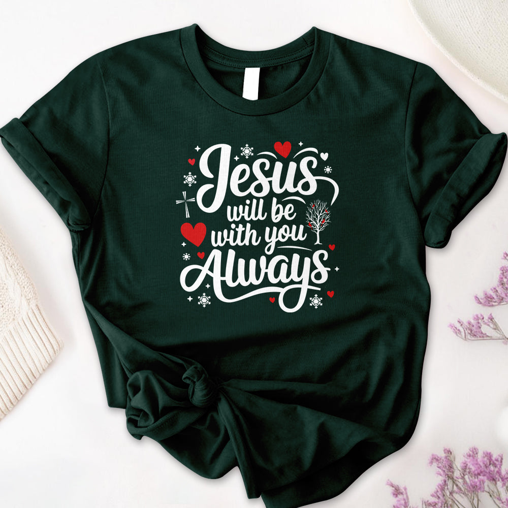 Jesus Will Be With You Always Tee