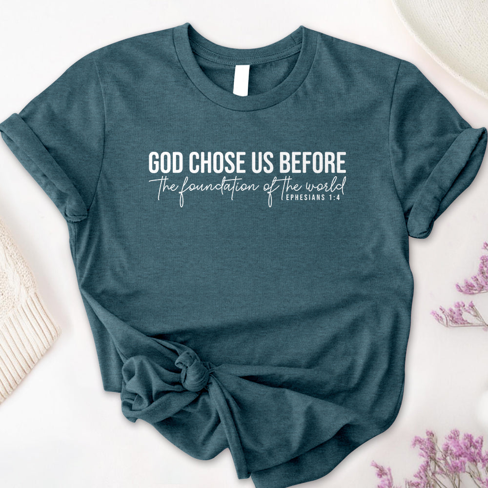 God Chose Us Before Tee