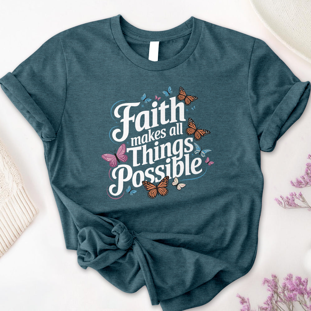 Faith Makes All Things Possible Tee