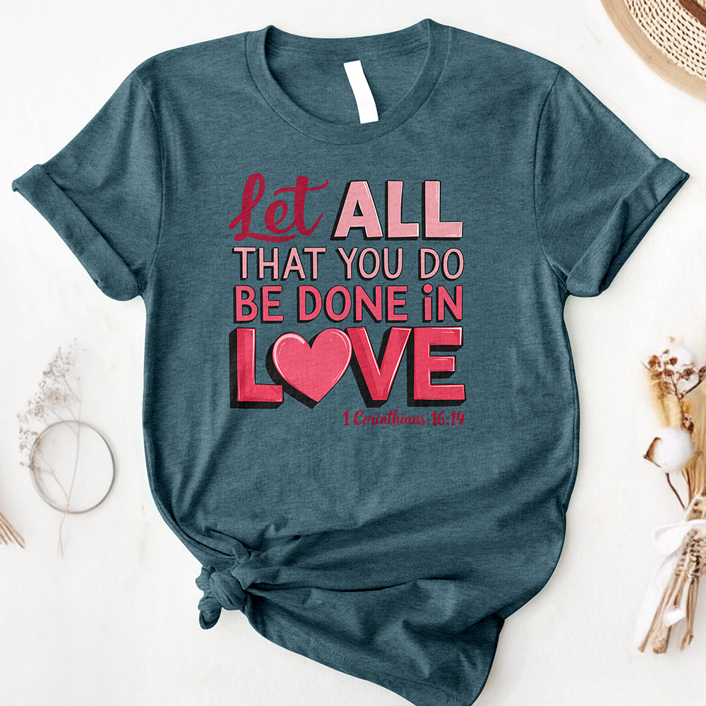 Let All You Do Be Done In Love Tee