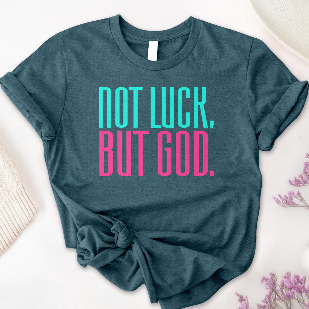 Not Luck, But God Tee