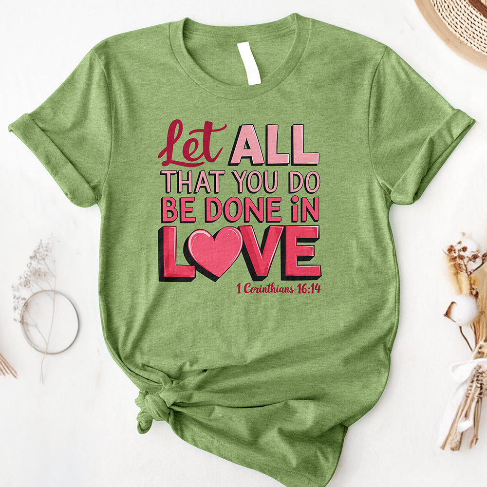 Let All You Do Be Done In Love Tee