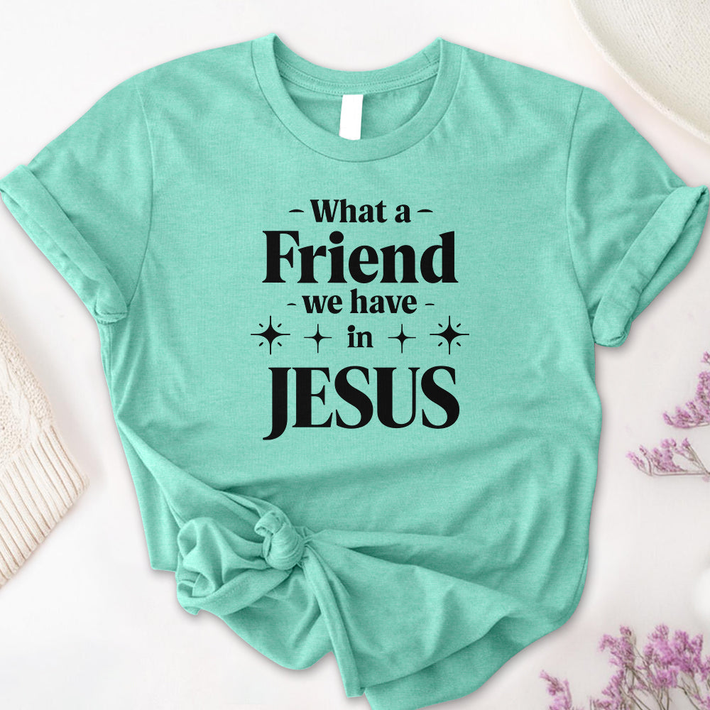 What a Friend We Have In Jesus Tee