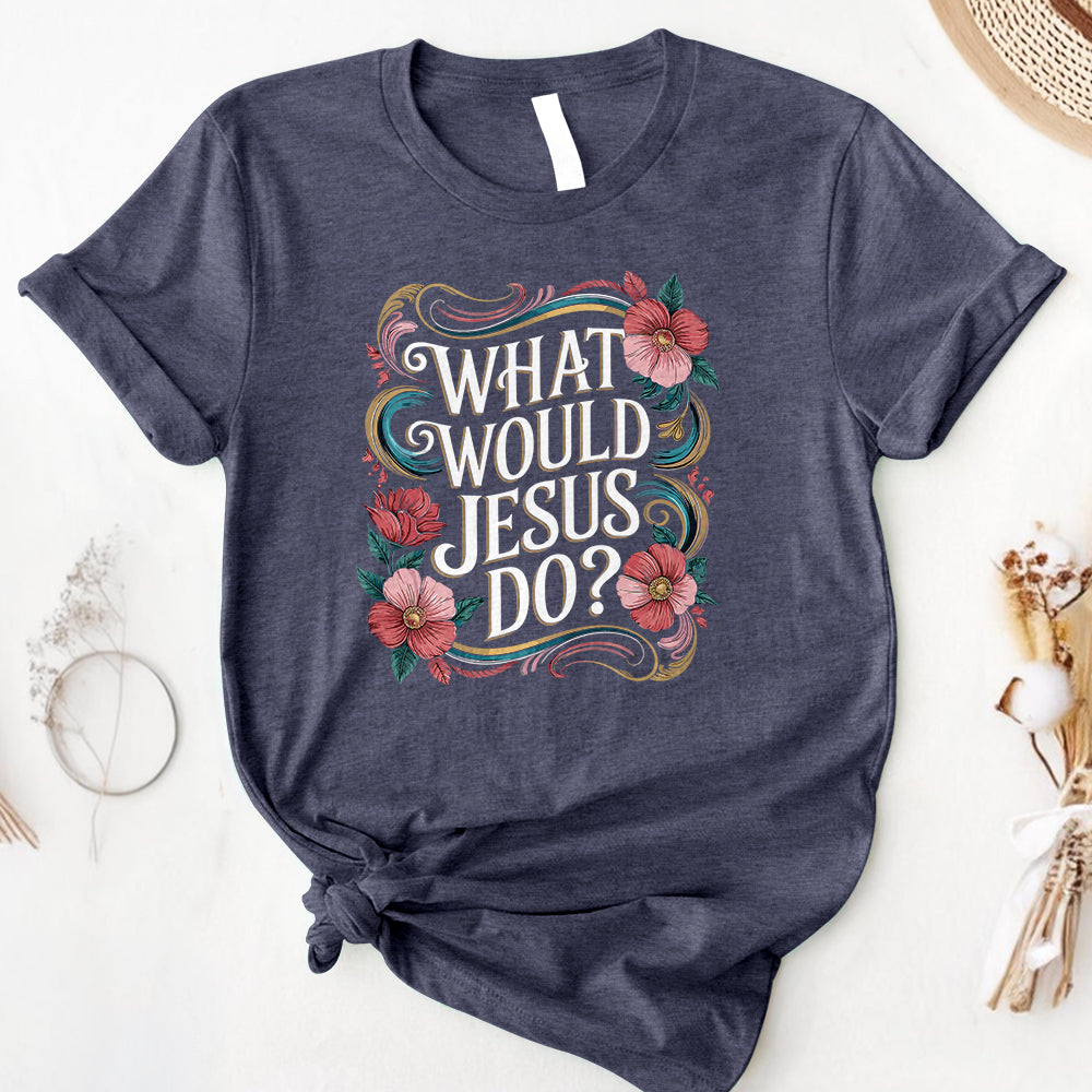 What Would Jesus Do Tee