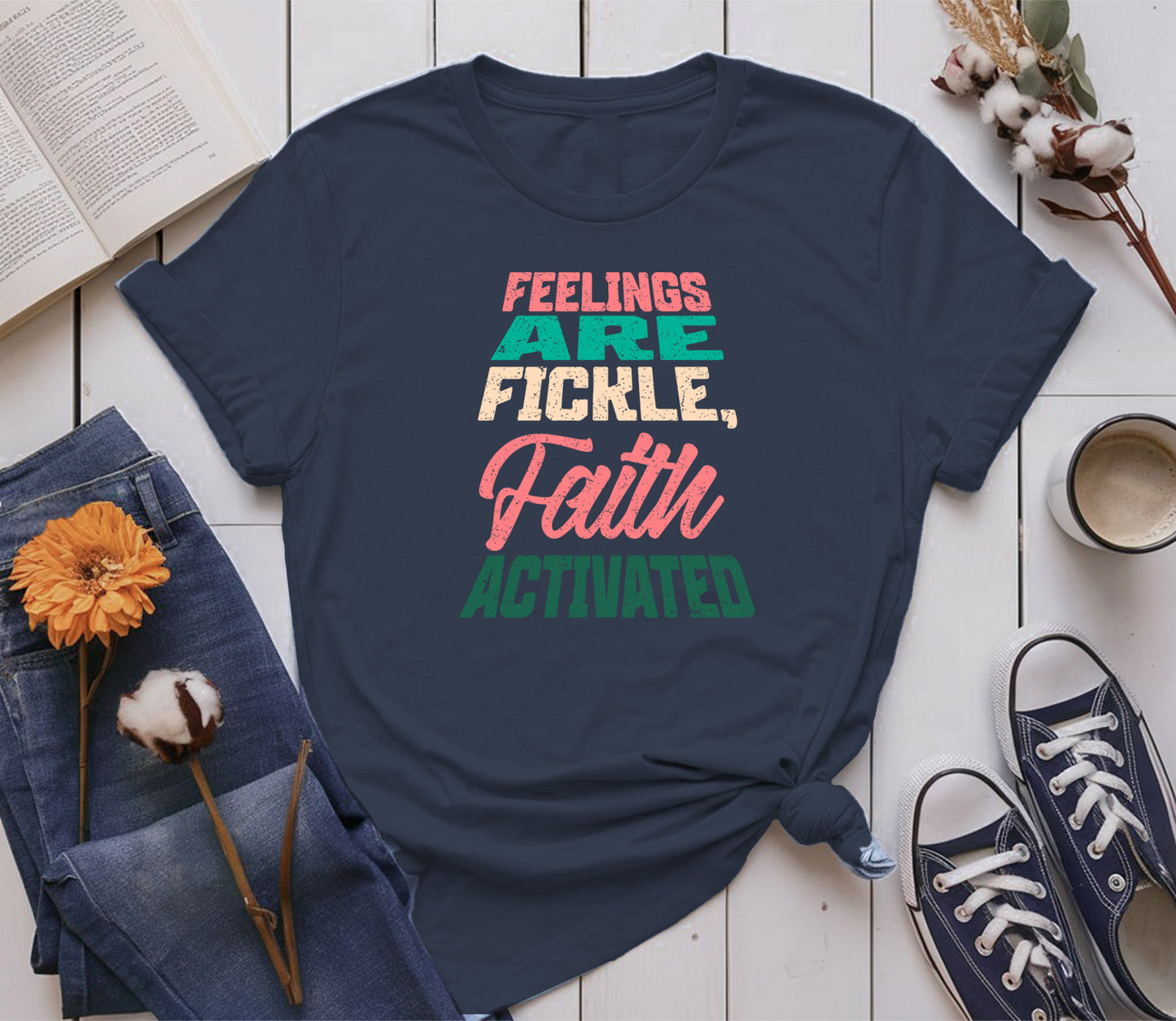 Feelings are Fickle, Faith Activated