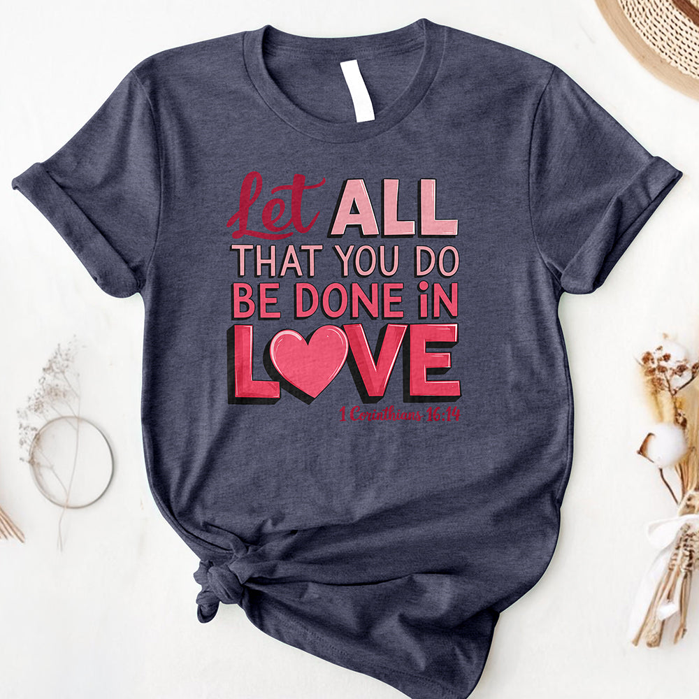 Let All You Do Be Done In Love Tee