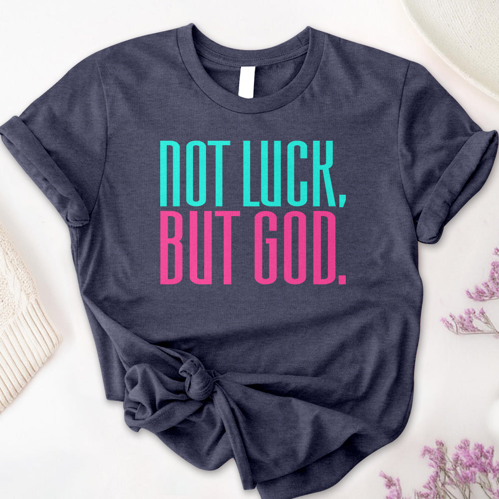Not Luck, But God Tee