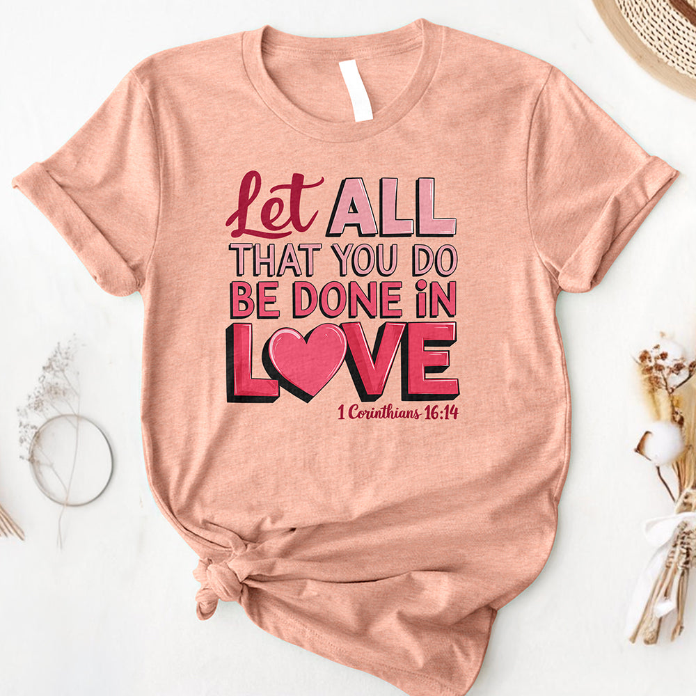 Let All You Do Be Done In Love Tee