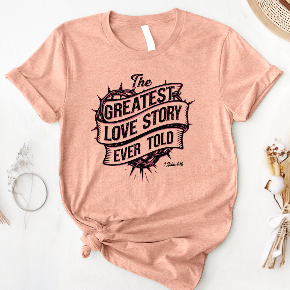 The Greatest Love Story Ever Told Tee