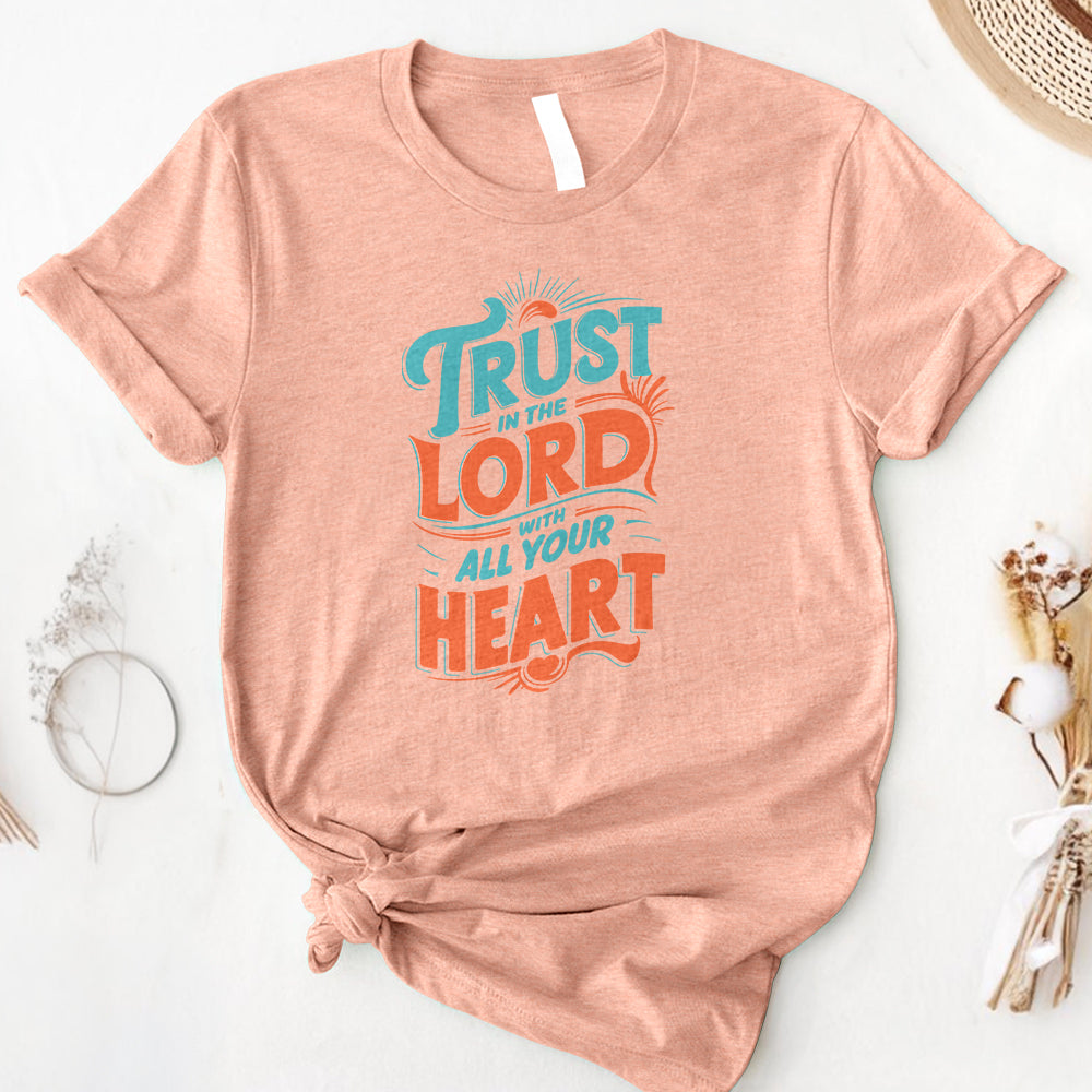 Trust in The Lord With All Your Heart Tee