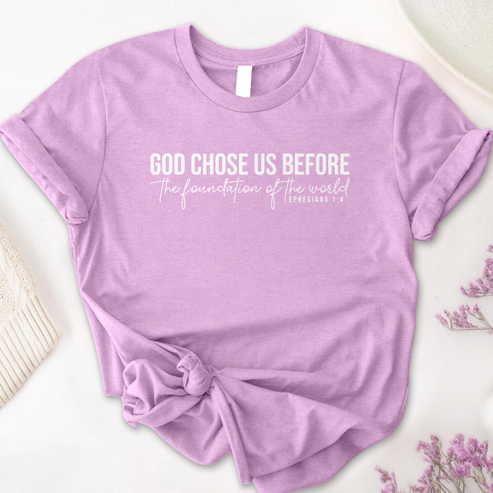 God Chose Us Before Tee