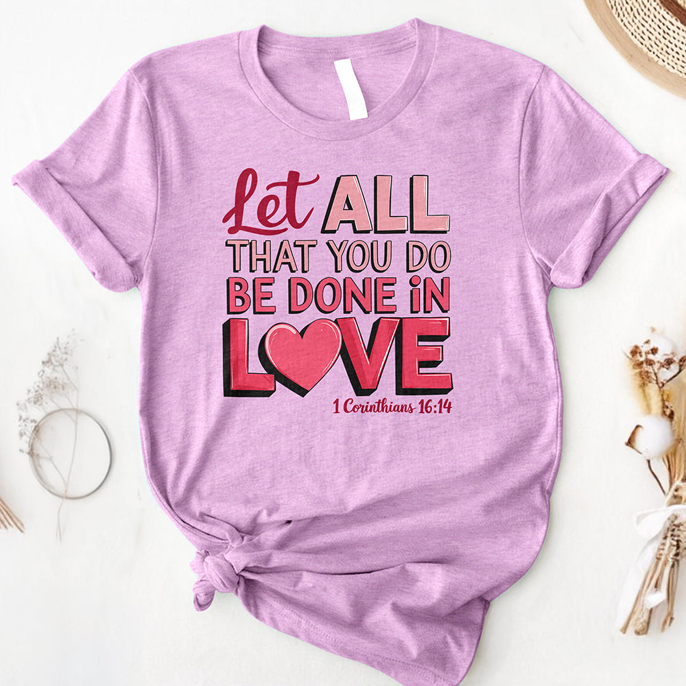 Let All You Do Be Done In Love Tee