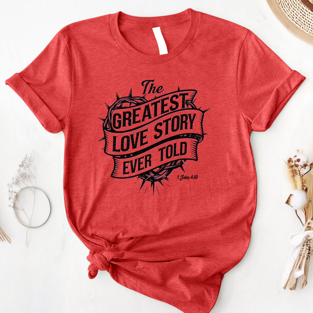 The Greatest Love Story Ever Told Tee