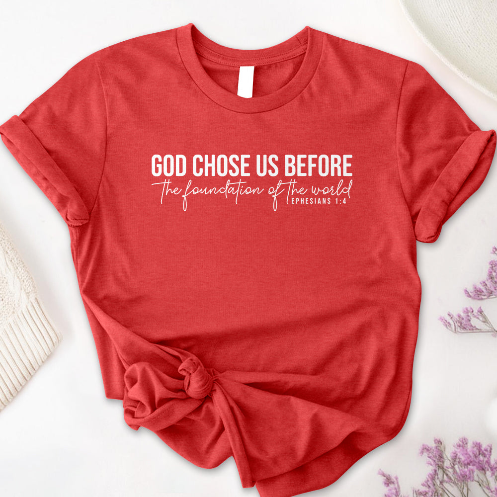 God Chose Us Before Tee