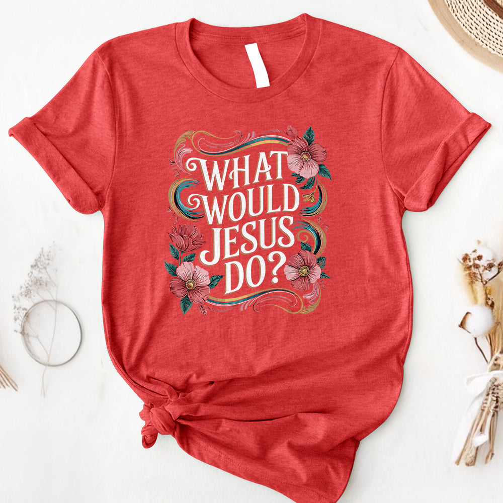 What Would Jesus Do Tee