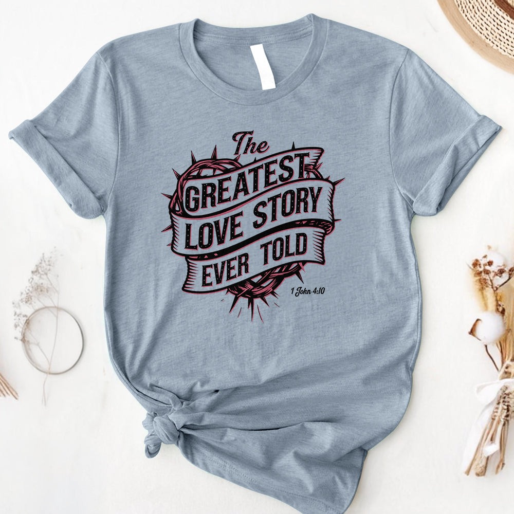 The Greatest Love Story Ever Told Tee