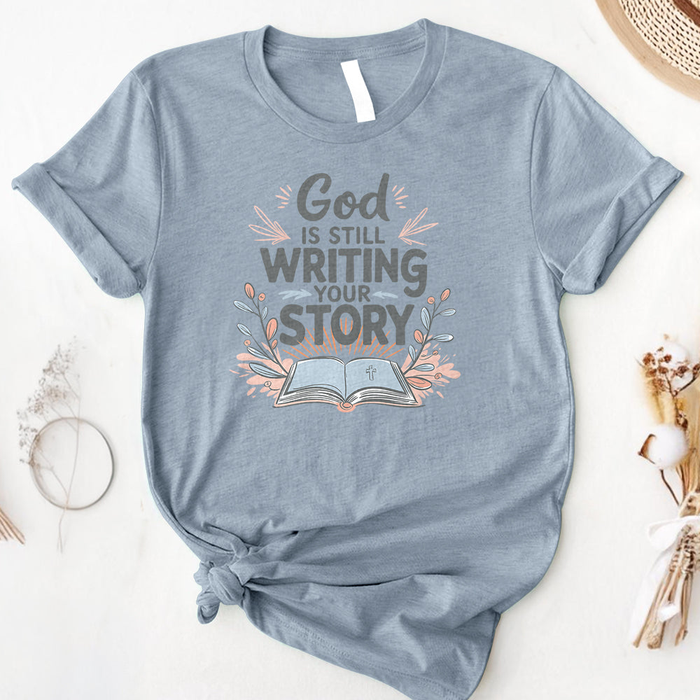 God Is Still Writing Your Story Tee