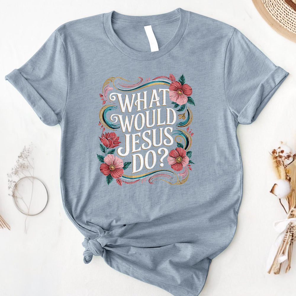 What Would Jesus Do Tee