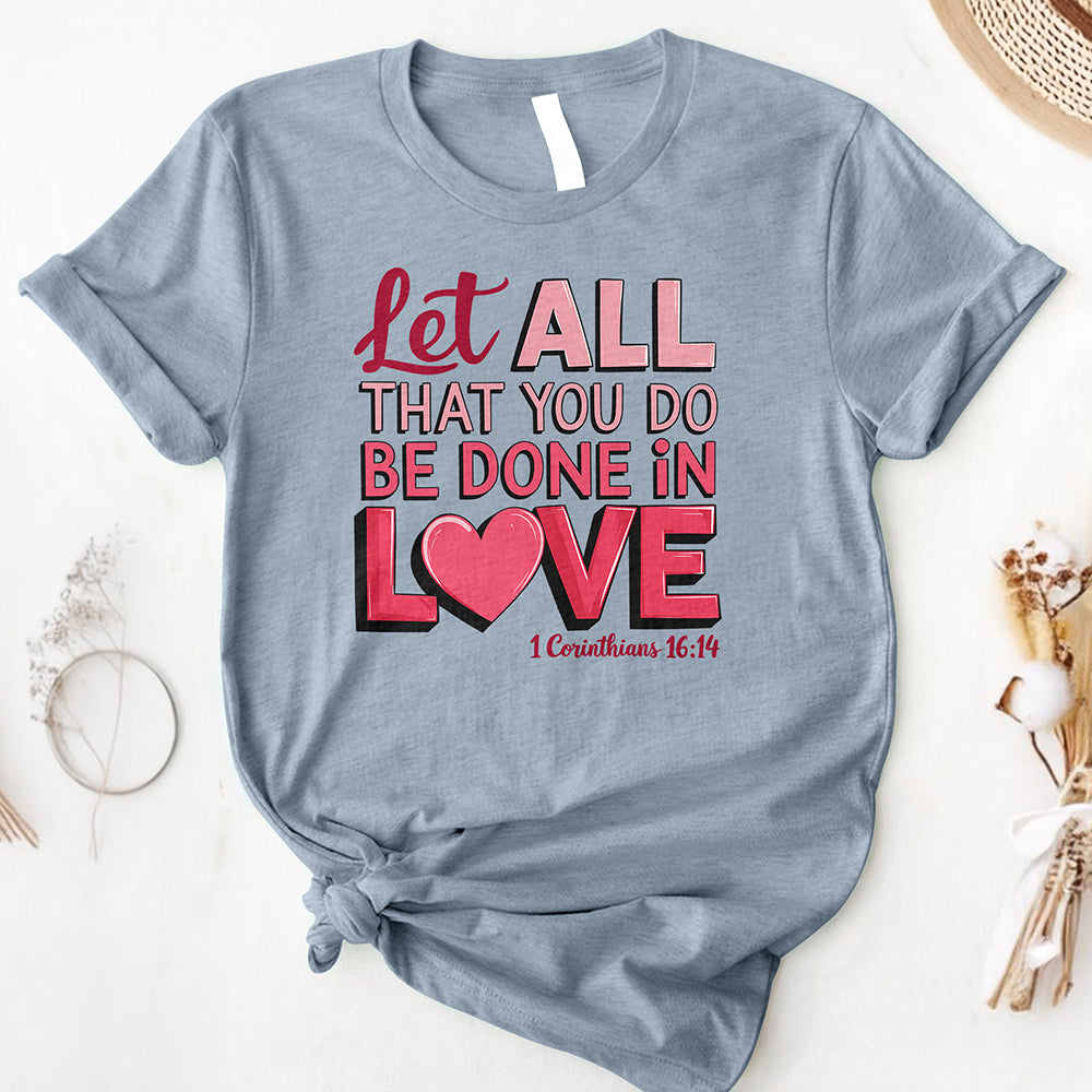 Let All You Do Be Done In Love Tee