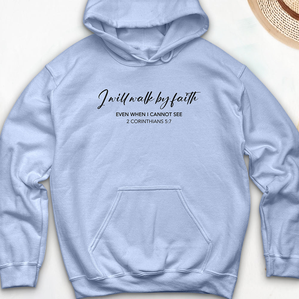 I Will Walk by Faith Hooded Sweatshirt