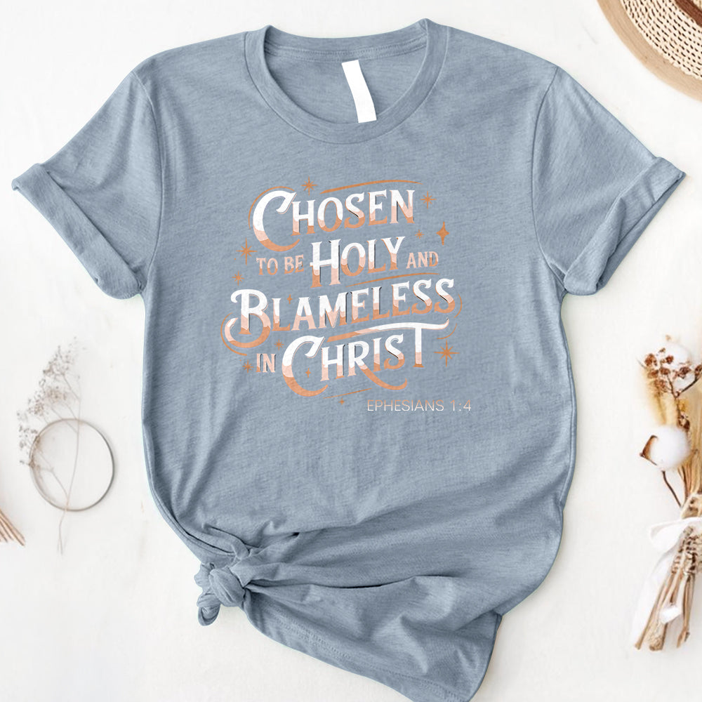 Chosen To Be Holy & Blameless In Christ Tee