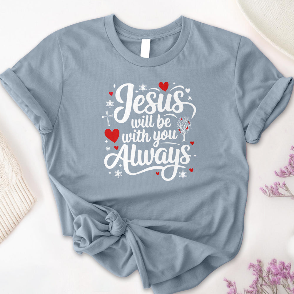 Jesus Will Be With You Always Tee