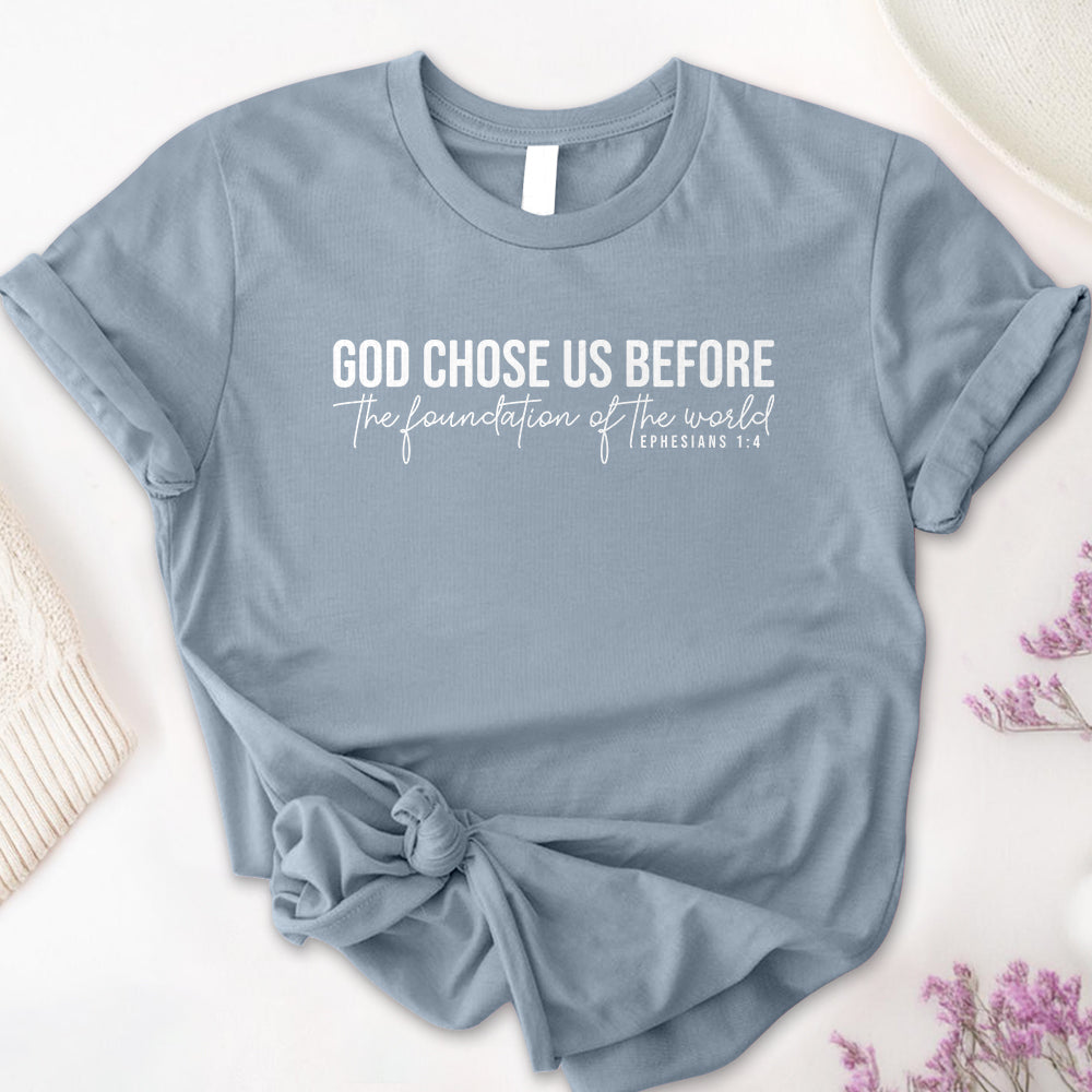 God Chose Us Before Tee