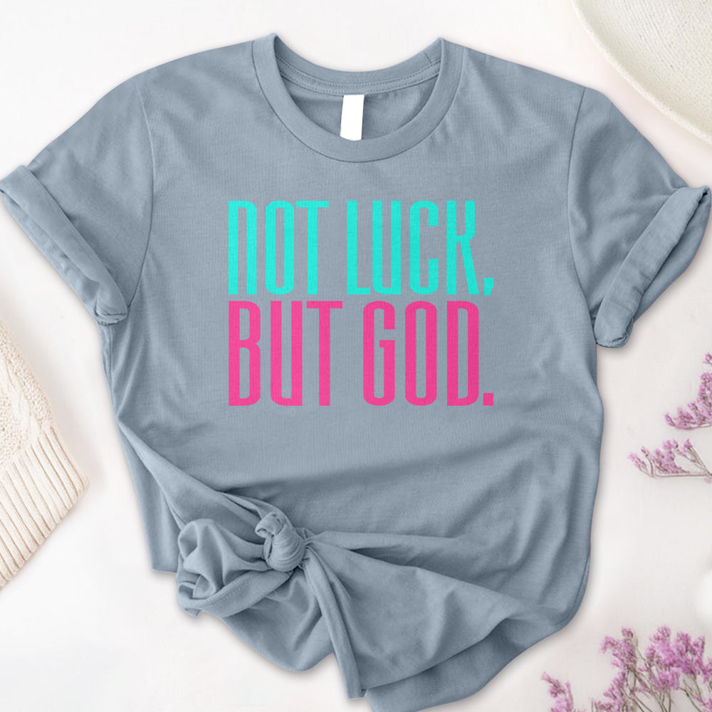 Not Luck, But God Tee