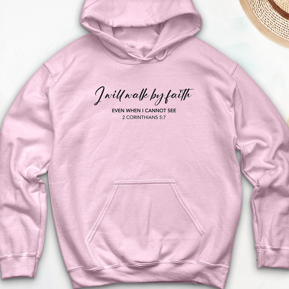 I Will Walk by Faith Hooded Sweatshirt