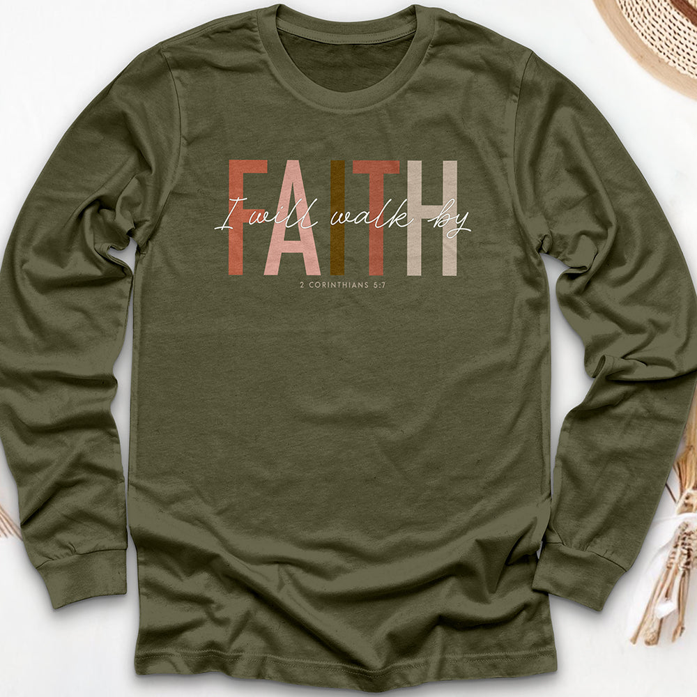 I Will Walk by Faith Long Sleeve Tee